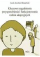 Kluczowe zagadnienia przysposobienia i funkcjonowania rodzin adopcyjnych Jacek Jarosław Błeszyński