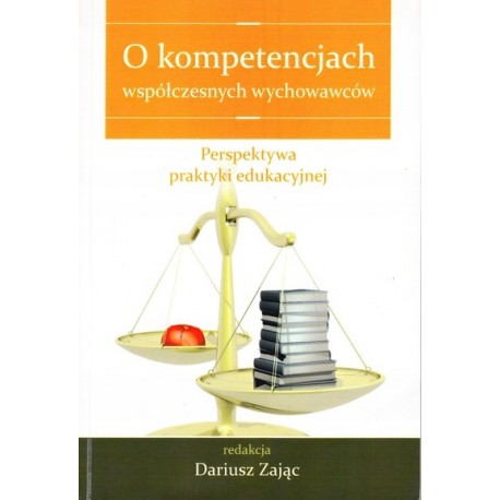 O kompetencjach współczesnych wychowawców Dariusz Zając (red.)