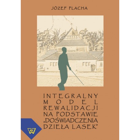 Integralny model rewalidacji na podstawie Doświadczenia Dzieła Lasek Józef Placha