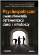 Psychospołeczne uwarunkowania defaworyzacji dzieci i młodzieży K. Hirszel, R. Szczepanik, A. Zbonikowski (red.nauk.)