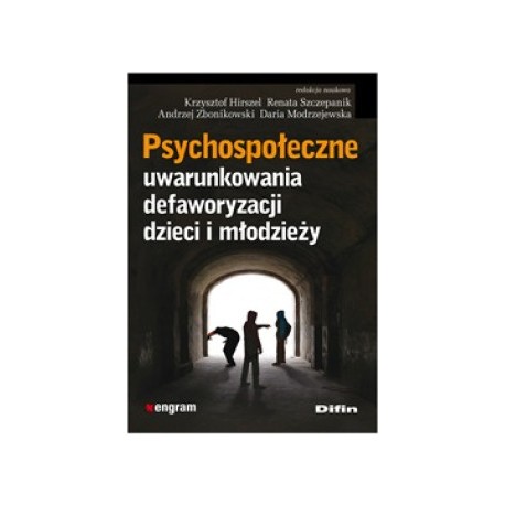 Psychospołeczne uwarunkowania defaworyzacji dzieci i młodzieży K. Hirszel, R. Szczepanik, A. Zbonikowski (red.nauk.)