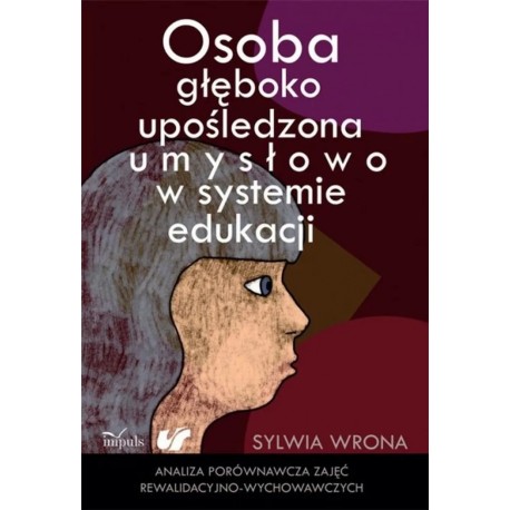 Osoba głęboko upośledzona umysłowo w systemie edukacji Sylwia Wrona