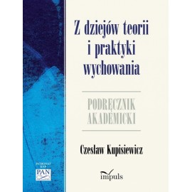 Z dziejów teorii i praktyki wychowania Czesław Kupisiewicz