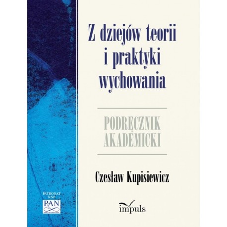 Z dziejów teorii i praktyki wychowania Czesław Kupisiewicz