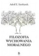 Filozofia wychowania moralnego Adolf E. Szołtysek