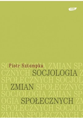 Socjologia zmian społecznych Piotr Sztompka