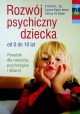 Rozwój psychiczny dziecka od 0 do 10 lat Frances L. Ilg, Luise Bates Ames, Sidney M. Baker