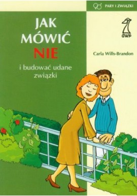 Jak mówić nie i budować udane związki Carla Wills-Brandon