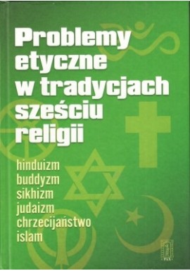 Problemy etyczne w tradycjach sześciu religii Peggy Morgan, Clive Lawton (red.)