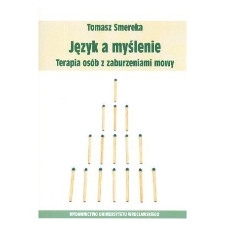 Język a myślenie Terapia osób z zaburzeniami mowy Tomasz Smereka