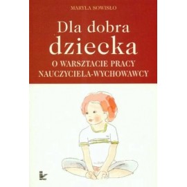 Dla dobra dziecka Maryla Sowisło