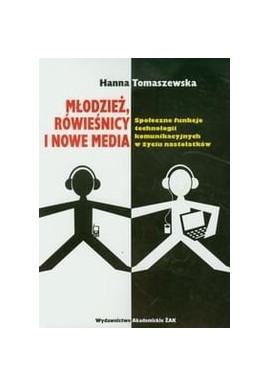 Młodzież, rówieśnicy i nowe media Hanna Tomaszewska