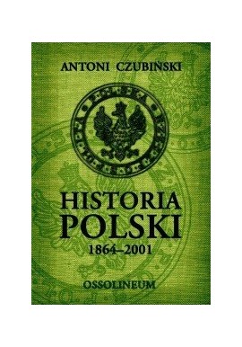 Historia Polski 1864-2001 Antoni Czubiński