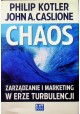 Chaos Zarządzanie i marketing w erze turbulencji Philip Kotler, John A. Caslione