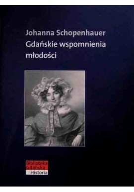 Gdańskie wspomnienia młodości Johanna Schopenhauer