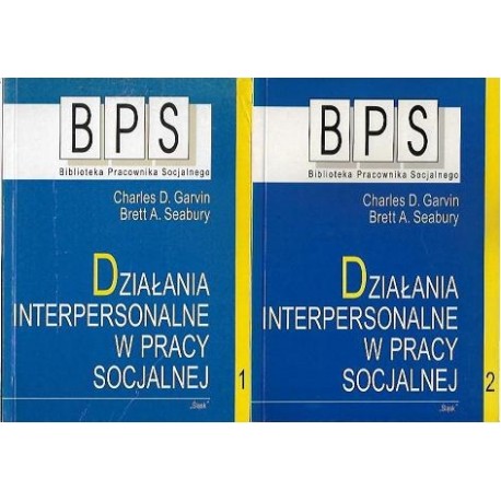 Działania interpersonalne w pracy socjalnej Charles D. Garvin, Brett A. Seabury (kpl - 2 tomy)