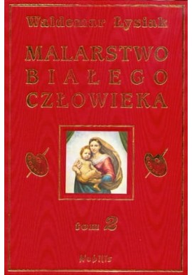 Malarstwo białego człowieka Waldemar Łysiak Tom 2