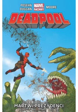 Deadpool 1 Martwi prezydenci Brian Posehn, Gerry Duggan, Tony Moore