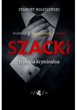 Szacki trylogia kryminalna Uwikłanie. Ziarno prawdy. Gniew Zygmunt Miłoszewski