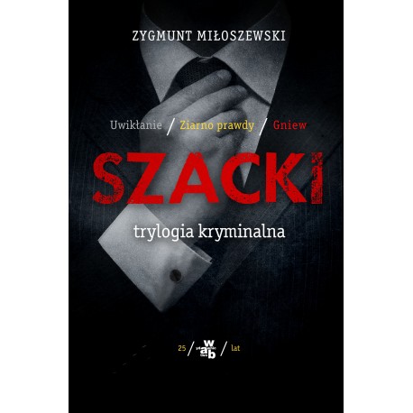 Szacki trylogia kryminalna Uwikłanie. Ziarno prawdy. Gniew Zygmunt Miłoszewski