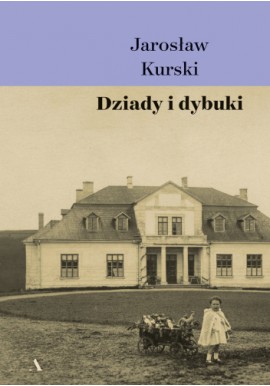 Dziady i dybuki Jarosław Kurski