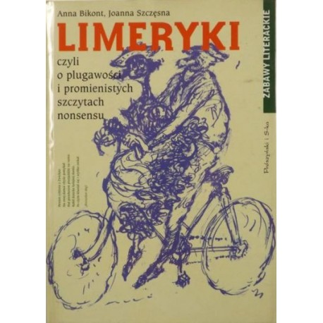 Limeryki czyli o plugawości i promienistych szczytach nonsensu Anna Bikont, Joanna Szczęsna