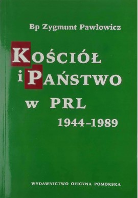 Kościół i Państwo w PRL 1944-1989 Bp Zygmunt Pawłowicz