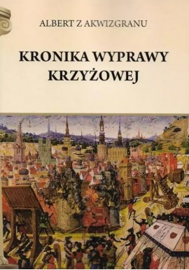 Kronika wyprawy krzyżowej Albert z Akwizgranu