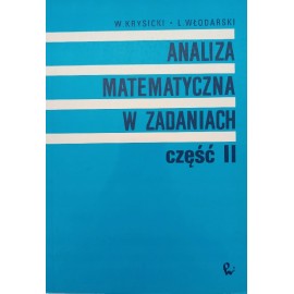 Analiza matematyczna w zadaniach część II W. Krysicki, L. Włodarski