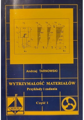 Wytrzymałość materiałów Przykłady i zadania Część 1 Andrzej Tarnowski