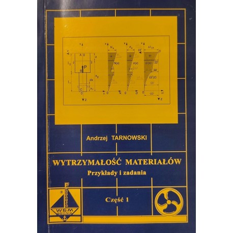 Wytrzymałość materiałów Przykłady i zadania Część 1 Andrzej Tarnowski
