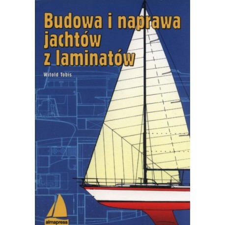 Budowa i naprawa jachtów z laminatów Witold Tobis