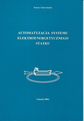 Automatyzacja systemu elektroenergetycznego statku Roman Śmierzchalski