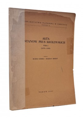 Akta stanów Prus Królewskich tom I (1479-1488) Karol Górski, Marian Biskup