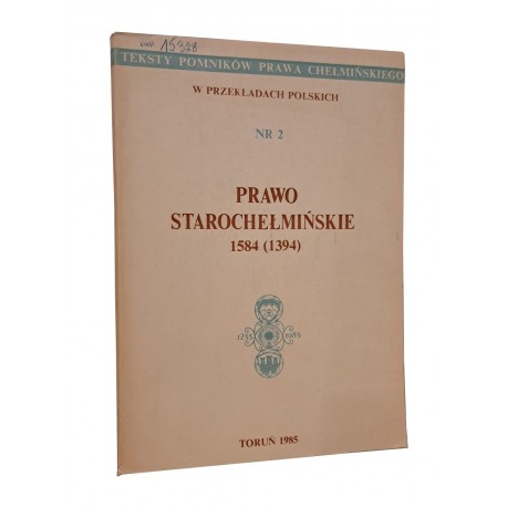 Prawo Starochełmińskie 1584 (1394) Witold Maisl, Zbigniew Zdrójkowski (red.)