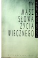 Ty masz słowa życia wiecznego Hans Urs von Balthasar