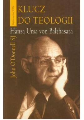 Klucz do teologii Hansa Ursa von Balthasara John O'Donnell SJ