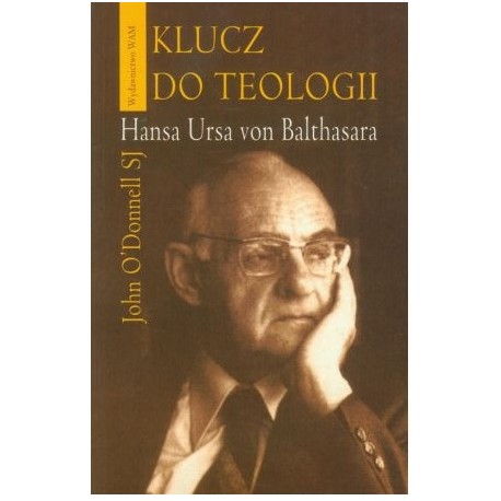 Klucz do teologii Hansa Ursa von Balthasara John O'Donnell SJ