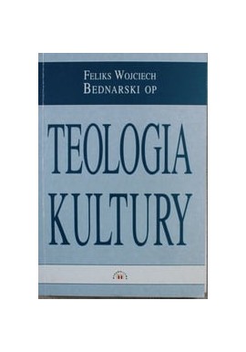 Teologia kultury Feliks Wojciech Bednarski OP