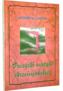 Początki mistyki chrześcijańskiej Andrew Louth