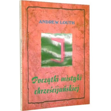 Początki mistyki chrześcijańskiej Andrew Louth