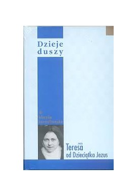 Dzieje duszy Święta Teresa od Dzieciątka Jezus