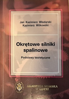 Okrętowe silniki spalinowe Podstawy teoretyczne Jan Kazimierz Włodarski, Kazimierz Witkowski