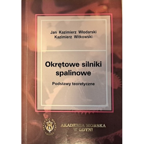 Okrętowe silniki spalinowe Podstawy teoretyczne Jan Kazimierz Włodarski, Kazimierz Witkowski