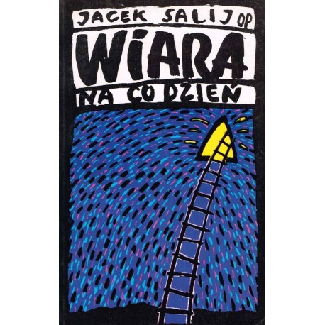 Wiara na co dzień Jacek Salij OP