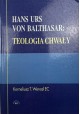 Hans Urs von Balthasar: Teologia chwały Korneliusz T. Wencel EC