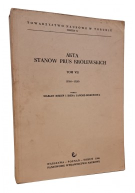 Akta stanów Prus Królewskich tom VII (1516-1520) Marian Biskup i Irena Janosz-Biskupowa