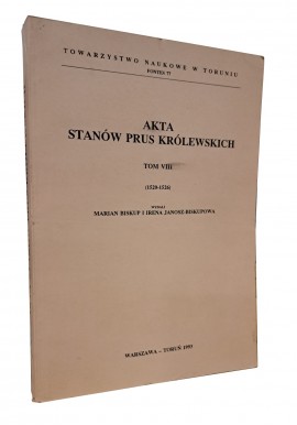 Akta stanów Prus Królewskich tom VIII (1520-1526) Marian Biskup i Irena Janosz-Biskupowa