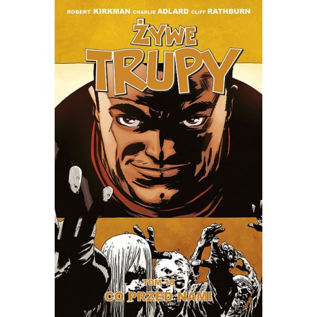 Żywe trupy Tom 18 Co przed nami Robert Kirkman, Charlie Adlard, Cliff Rathburn