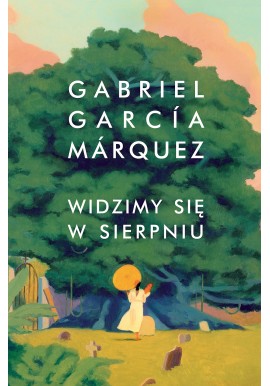 Widzimy się w sierpniu Gabriel Garcia Marquez